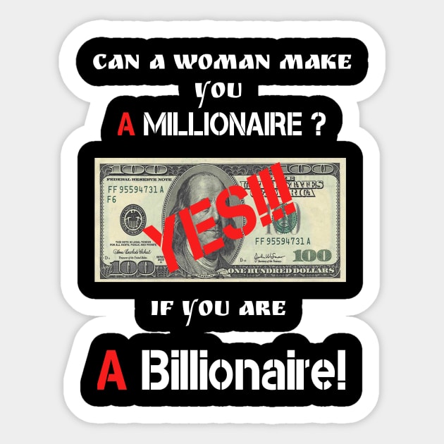 Can a woman make you a millionaire? Sticker by Mishka